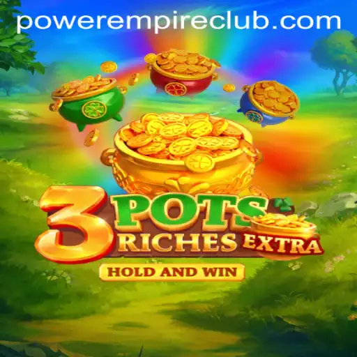 Unveiling the Thrills of 3potsExtra: A Dive into Power Empire Gaming's Latest Masterpiece