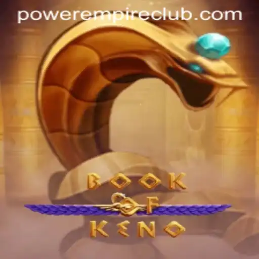 Explore the Enchanting World of BookOfKeno: A Power Empire Gaming Creation