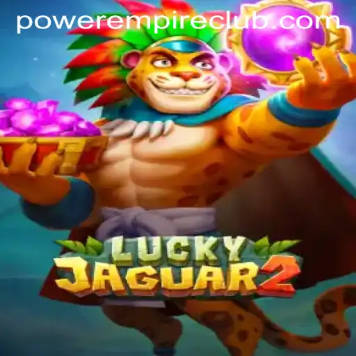 Discover the Thrills of Luckyjaguar2: Unleash the Power Empire Gaming Experience